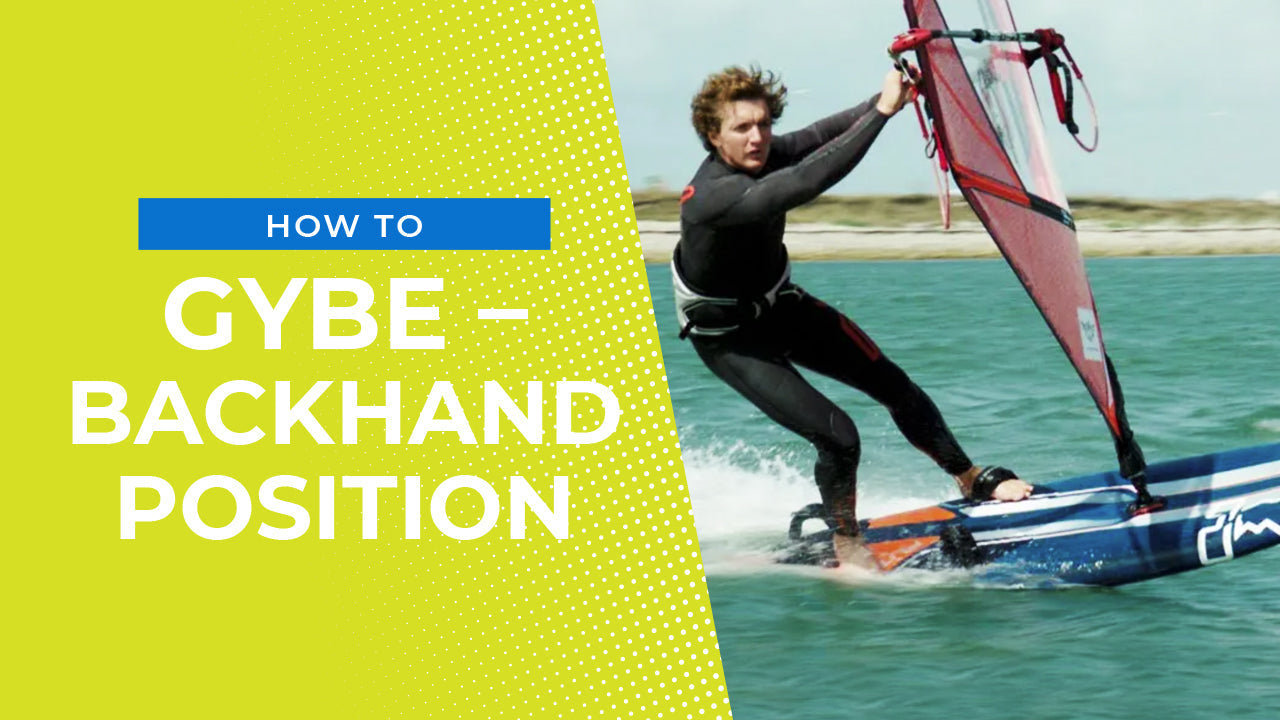 How To Gybe – Backhand Position – Windsurfing Tips